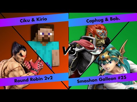 Smashon Galleon #25 - Round Robin 2v2 -  Caphug & Bob. VS Cibu & Kirio