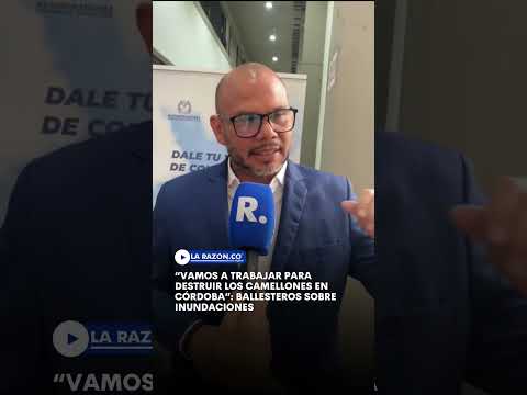 “Vamos a trabajar para destruir los camellones en Córdoba”: Ballesteros sobre inundaciones