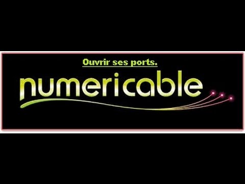 comment ouvrir les ports numericable