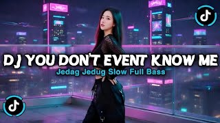 Download lagu DJ YOU DONT EVENT KNOW ME VERSI SLOW FULL BASS JEDAG JEDUG VIRAL TIKTOK TERBARU 2026 FULL SONG mp3