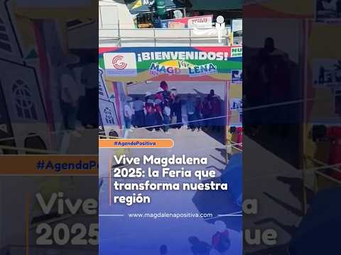 Vive Magdalena 2025 en Girardot | La feria comercial y cultural más grande del Alto Magdalena