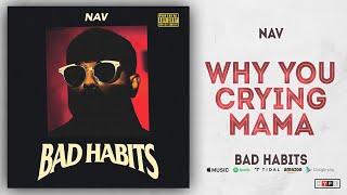 NAV - Why You Crying Mama (Bad Habits)