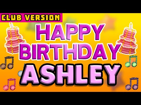 Happy Birthday ASHLEY | POP Version 2 | The Perfect POP Birthday Song for ASHLEY | CLUB VERSION