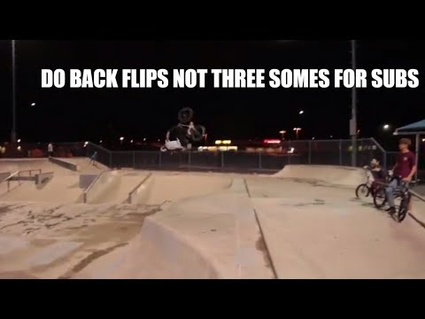 DO BACK FLIPS NOT THREE SOMES FOR SUBS