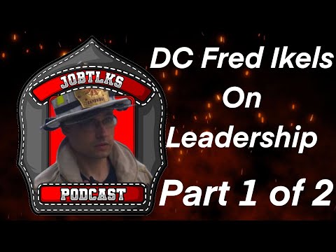 Deputy Chief Fred Ikels on Leadership in the Fire Service Part #1 | JobTlks Podcast S1:E11
