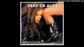 Dead Or Alive - Big Rhythm in the Daddy (Turn Your Head Around Extended Re-Edit) PETE BURNS Hi-NRG