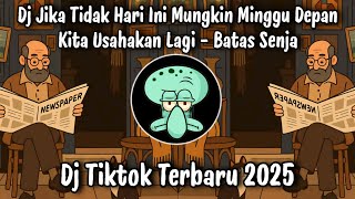 Download lagu DJ KITA USAHAKAN LAGI - BATAS SENJA || JIKA TIDAK HARI INI MUNGKIN MINGGU DEPAN  VIRAL TIKTOK 2025 mp3