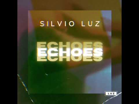 Silvio Luz - Echoes (Original Mix)