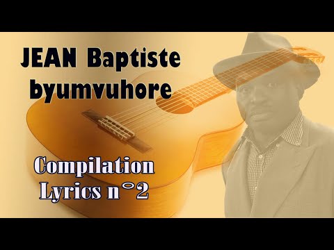 JEAN Baptiste byumvuhore - Compilations chansons avec Lyrics n°2- Différents albums