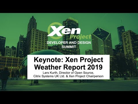 Keynote: Xen Project Weather Report 2019 - Lars Kurth