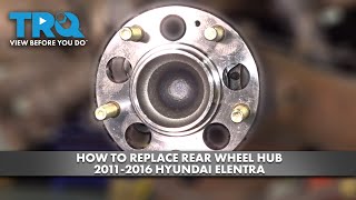 How to Replace Rear Wheel Hub 2011-2016 Hyundai Elantra
