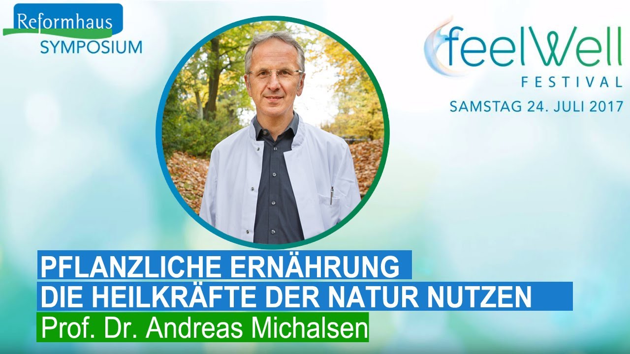 Die Heilkräfte der Natur nutzen Vortrag von Prof. Andreas Michalsen | feelWell Festival 2017