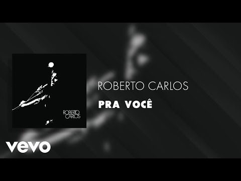 Roberto Carlos - Pra Você (Áudio Oficial)