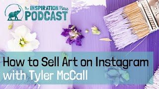 007: How to Sell Art on Instagram with Tyler J. McCall