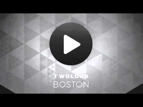 twoloud - Boston (twoloud & Denine edit)