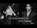 Ek Tarfa Aashiq Tera ||BTS V|| Kim Taehyung Fmv Edit Song