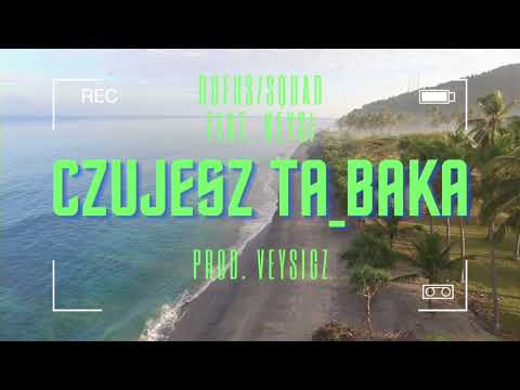 Dufus/SQUAD - CZUJESZ TA_BAKA feat. KeySi Prod. Veysigz