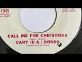 GARY (U.S.) BONDS            1967                    🎄COLL ME FOR CHRISTMAS🎄