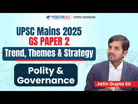 UPSC Mains 2025 - Polity & Governance (GS Paper 2): Trend, Themes & Strategy | Vision IAS