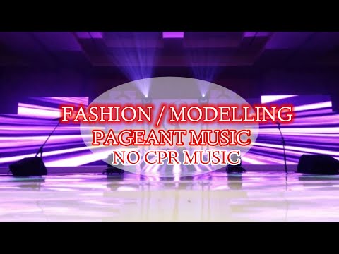FASHION & MODELLING / PAGEANT MUSIC NO CPR BACKGROUND MUSIC