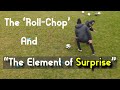 The Roll Chop And The Element Of Surprise