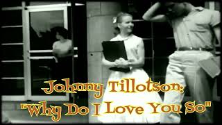 Johnny Tillotson - Why Do I Love You So