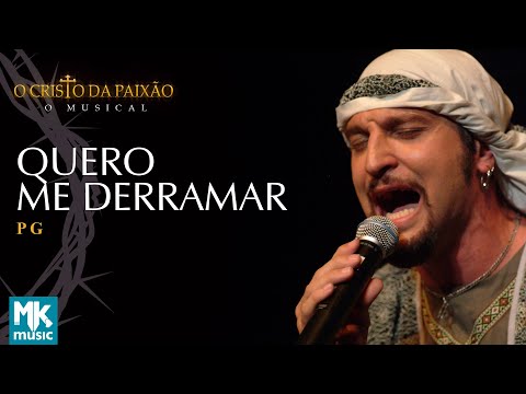 PG - Quero Me Derramar (Ao Vivo) - DVD O Cristo da Paixão