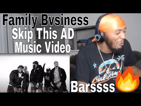FAMILY BVSINESS: SKIP THIS AD - (OFFICIAL VIDEO) REACTION