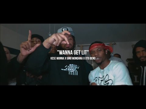 Kese Munna x Gino Mondana x Beno OT9 - Wanna Get Lit