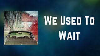 Arcade Fire - We Used To Wait (Lyrics)