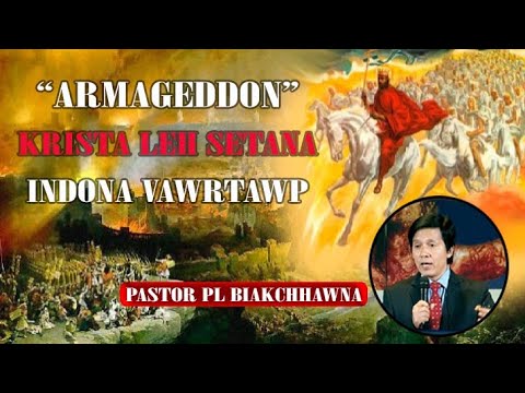Pastor PL Biakchhawna | Armageddon indona ropui vawrtawp a hnai ta