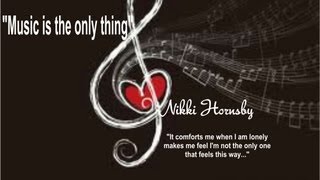 Nikki Hornsby "Music is the Only Thing"