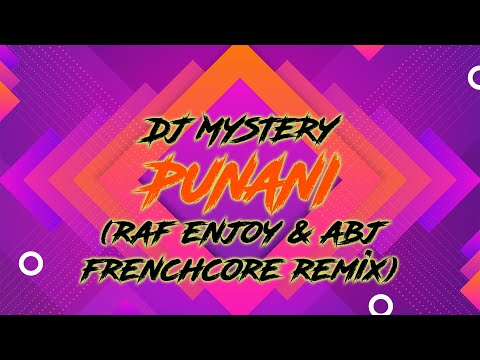 Dj Mystery - Punani (Raf Enjoy & Abj Frenchcore Remix)