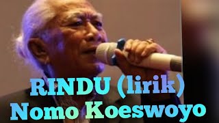 Download lagu NOMO KOESWOYO //RINDU lirik lagu mp3