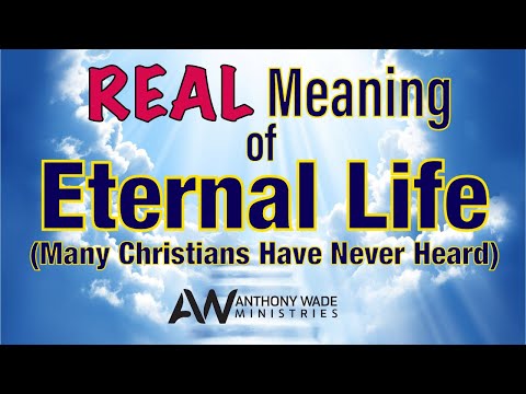 REAL Meaning of Eternal Life (Many Christians Have Never Heard)