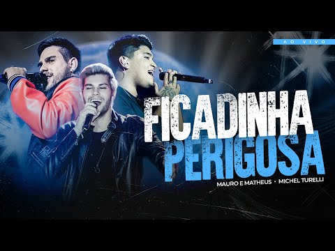 Mauro e Matheus ft. Michel Turelli – Ficadinha Perigosa (Oficial)