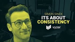 Simon Sinek Why Consistency Matters