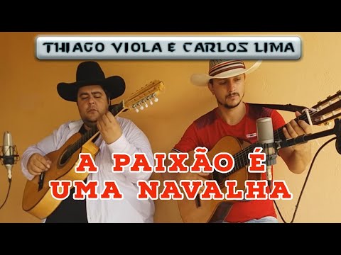 THIAGO VIOLA & CARLOS LIMA "A PAIXÃO É UMA NAVALHA"