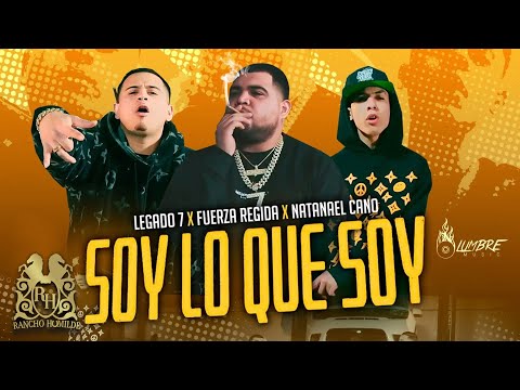Legado 7 - Soy Lo Que Soy ft. Fuerza Regida y Natanael Cano [Official Video]