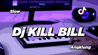 Download lagu DJ KILL BILL SLOW ANGKLUNG | VIRAL TIK TOK mp3
