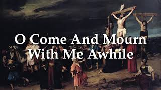 O Come And Mourn With Me