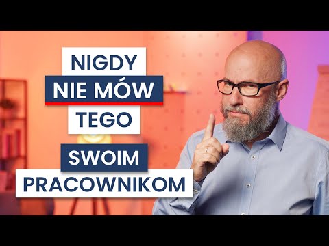 ZAKAZANE zwroty w pracy LIDERA. 8 komunikacyjnych PUŁAPEK