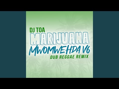 MARIJUANA x MWOMWEHDA V6 (Dub Reggae Remix)