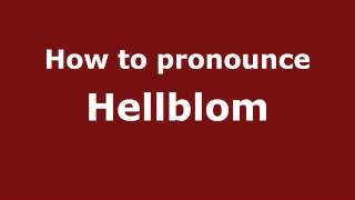 How to pronounce Hellblom