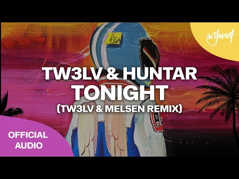 TW3LV & HUNTAR - Tonight (TW3LV & Melsen Remix) [Be Yourself]