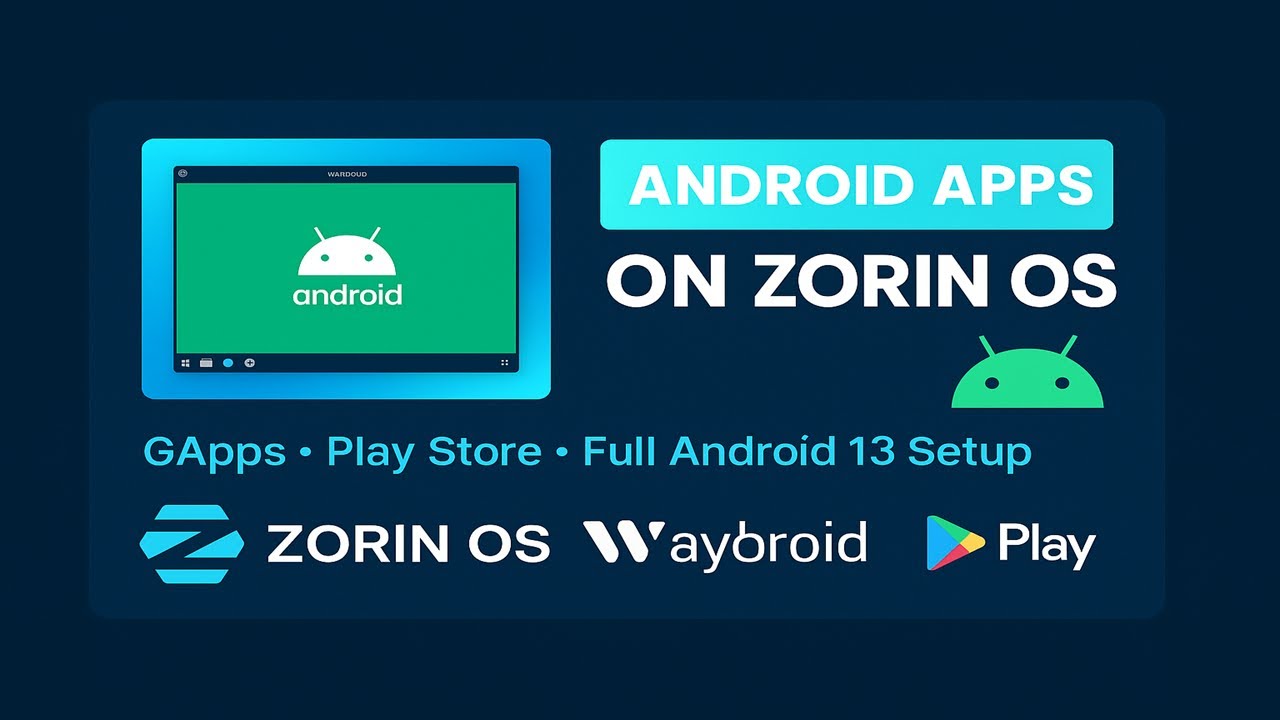 How to Run Android Apps on Zorin OS 18 Pro | Full Waydroid Installation Guide (Play Store Included)