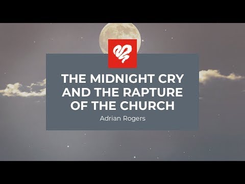 Adrian Rogers: The Midnight Cry & the Rapture of the Church (2340)