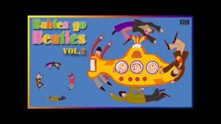 Babies Go Beatles Vol. 2 / Full Album. Beatles para bebés