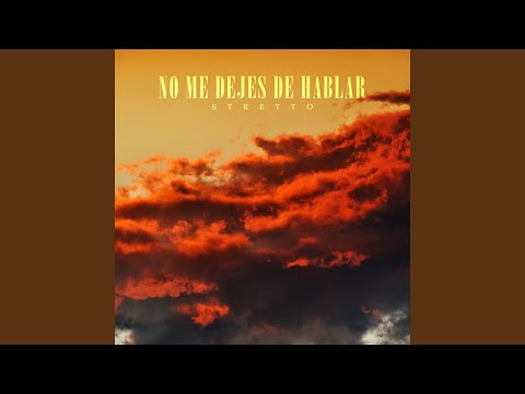 No Me Dejes de Hablar