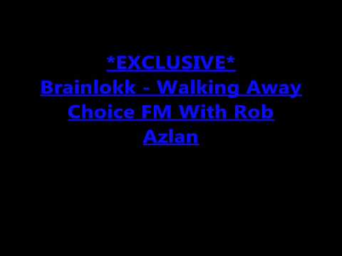 Brainlokk - "Walking Away" Choice FM *Exclusive* Rob Azlan Show